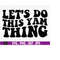 MR-1692023174633-lets-do-this-yam-thing-funny-thanksgiving-shirt-svg-image-1.jpg