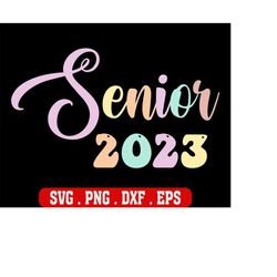 senior 2023 svg, class of 2023 svg, senior 23 varsity svg,senior svg, class of 23 svg, graduation shirt svg, grad svg, g