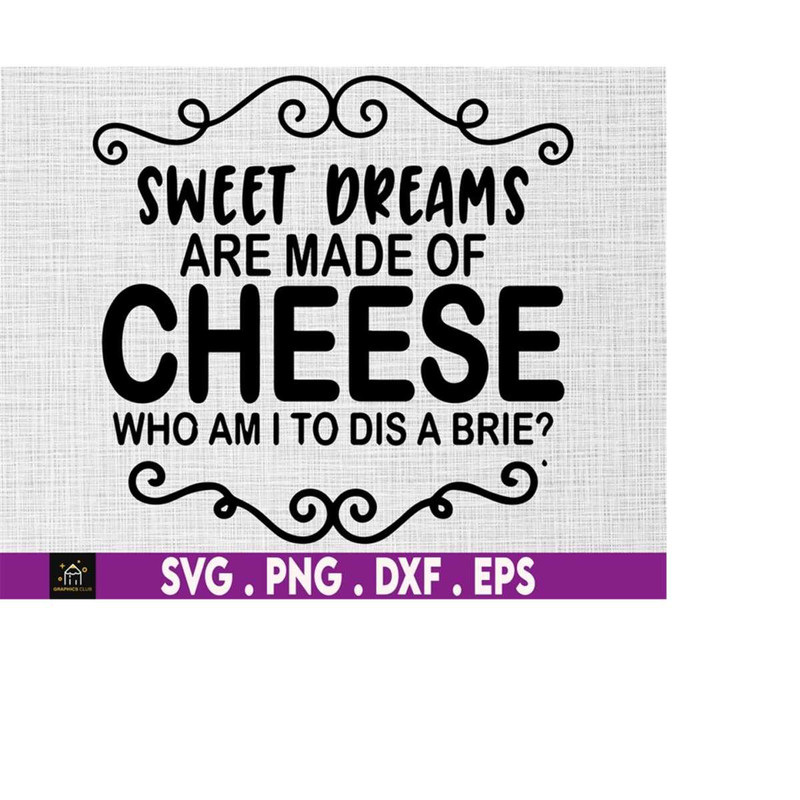 MR-1692023175711-sweet-dreams-are-made-of-cheese-svg-kitchen-svg-cheese-svg-image-1.jpg