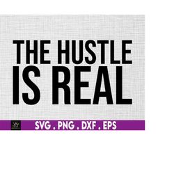 the hustle is real svg, entrepreneur svg, ceo svg, hustler svg, small business svg, business woman