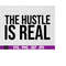 MR-1692023175841-the-hustle-is-real-svg-entrepreneur-svg-ceo-svg-hustler-image-1.jpg
