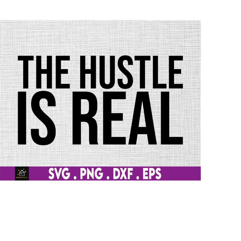 MR-1692023175841-the-hustle-is-real-svg-entrepreneur-svg-ceo-svg-hustler-image-1.jpg