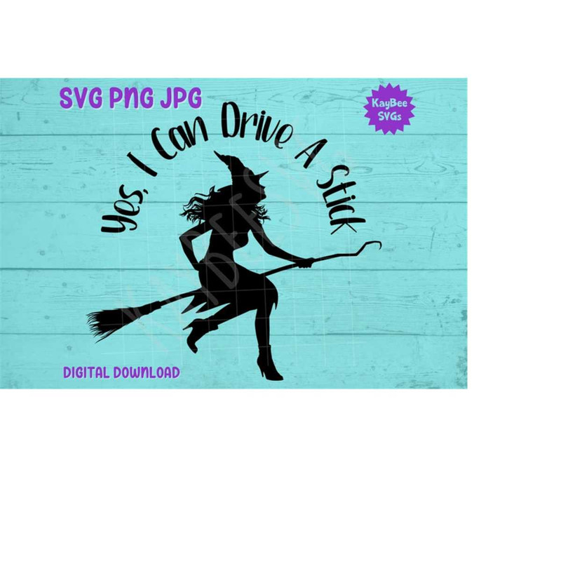 MR-169202318121-yes-i-can-drive-a-stick-witch-svg-png-jpg-clipart-cut-file-image-1.jpg