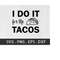 MR-169202318748-i-do-it-for-the-tacos-svg-workout-cut-file-womens-image-1.jpg
