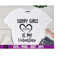 sorry girls my mom is my valentine valentines day svg, happy valentine's day, valentine mom svg, gifts for her, gifts fo
