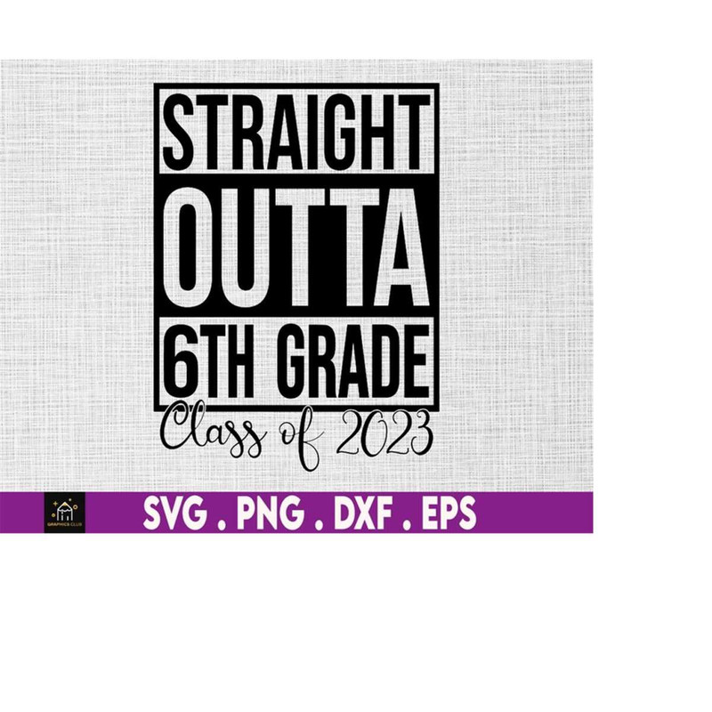MR-169202318826-straight-outta-6th-grade-class-of-2023-svg-sixth-grade-svg-image-1.jpg