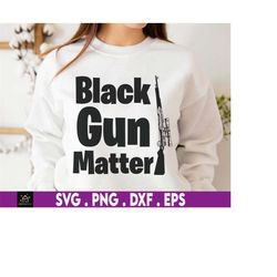 black gun matter svg, usa gun rights, gun rights owner, pro gun svg, gun ammo svg, gun lover svg, svg, png files for cri