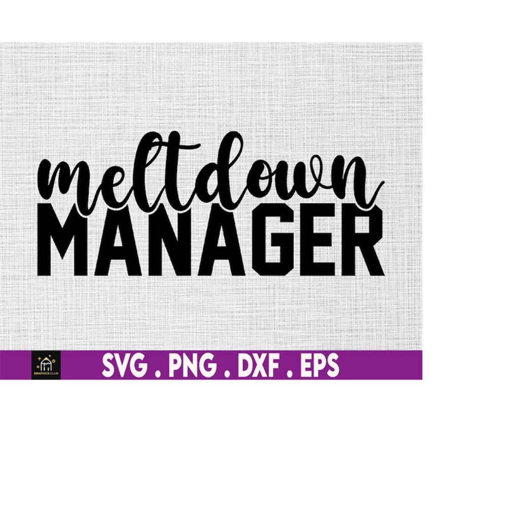 MR-1692023181048-meltdown-manager-svg-mom-shirt-svg-toddler-mom-svg-bad-mom-image-1.jpg