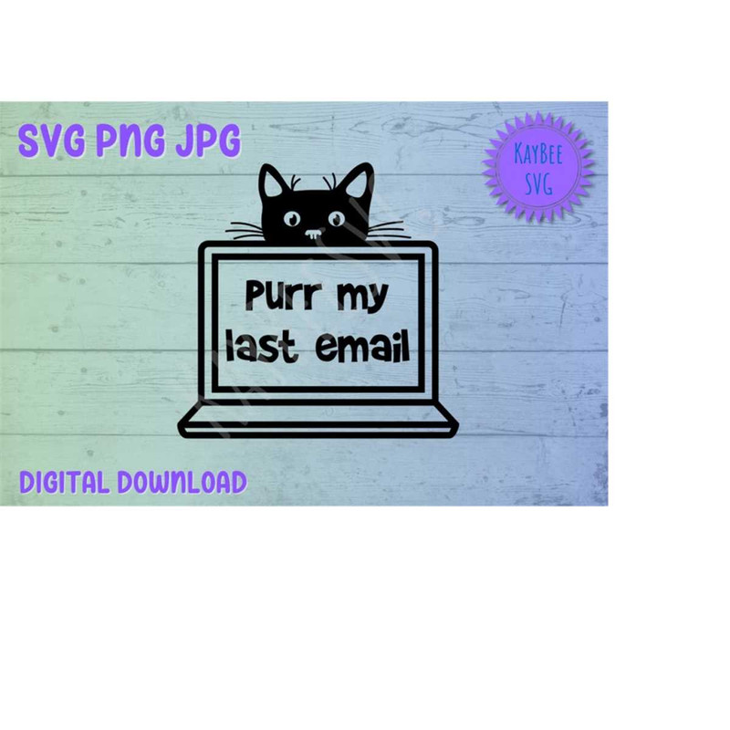 MR-1692023181443-purr-my-last-email-svg-png-jpg-digital-download.jpg