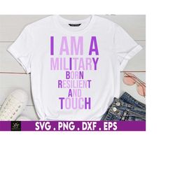 i am a military svg, born resilient and tough svg, purple up svg, veteran of us, proud army family, military soldier svg