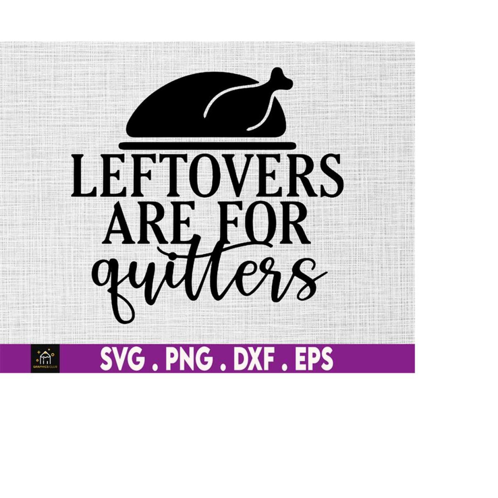 MR-169202318271-leftovers-are-for-quitters-svg-thanksgiving-svg-funny-svg-image-1.jpg