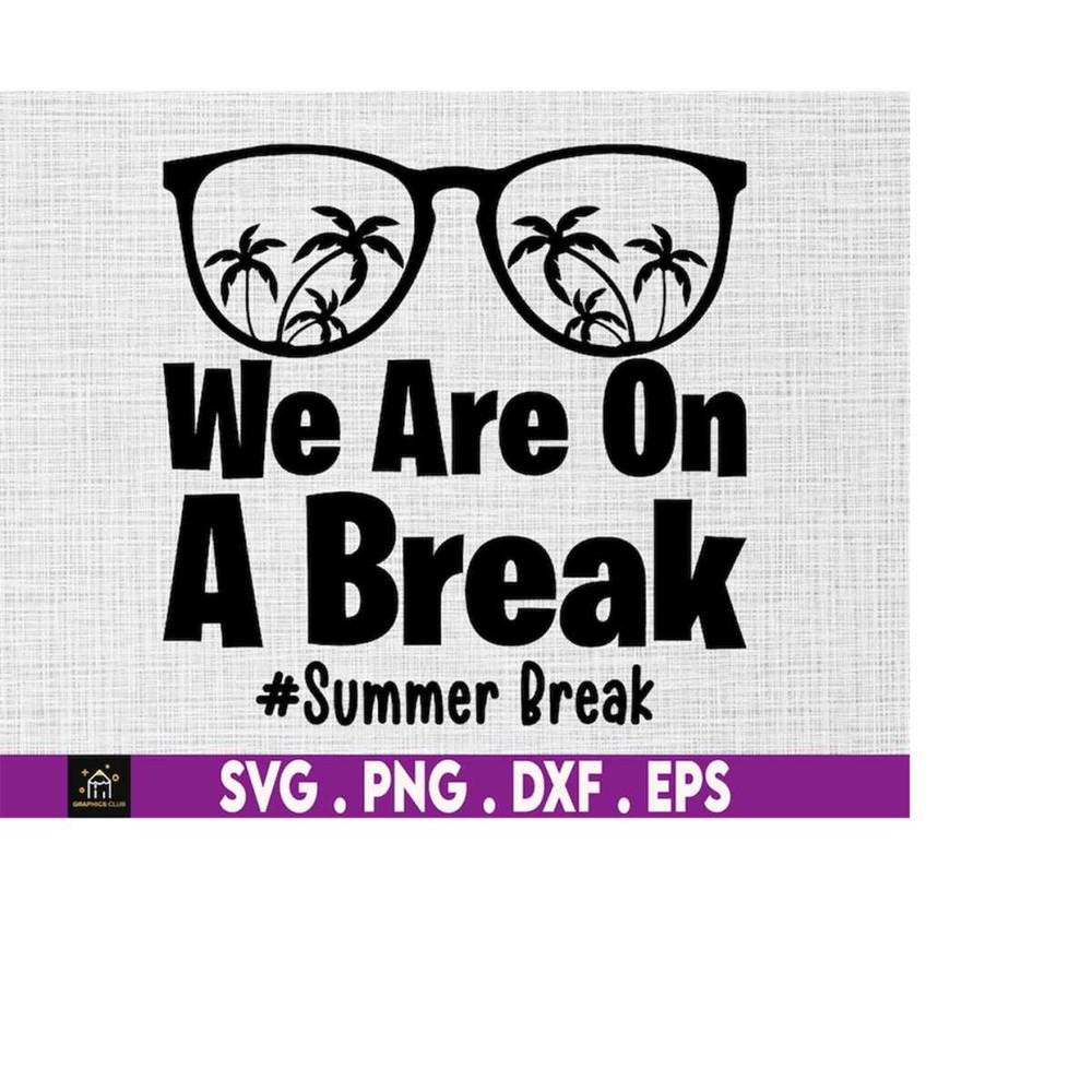 MR-1692023183019-we-are-on-a-break-summer-break-svg-hello-summer-svg-goodbye-image-1.jpg