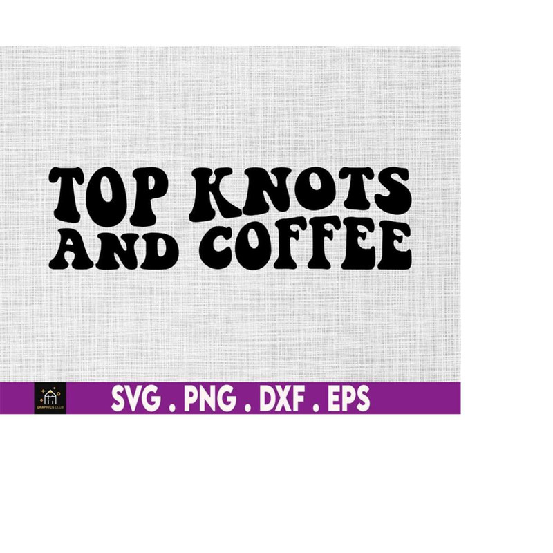 MR-1692023183215-top-knots-and-coffee-svg-coffee-svg-files-coffee-cup-svg-image-1.jpg