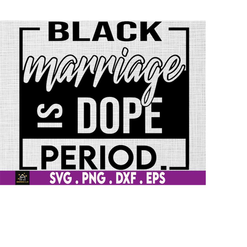 MR-1692023183242-black-marriage-is-dope-period-svg-black-girl-magic-svg-black-image-1.jpg