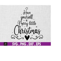 have your self a merry little christmas svg, xmas svg, christmas mistletoe, holiday season svg, funny christmas