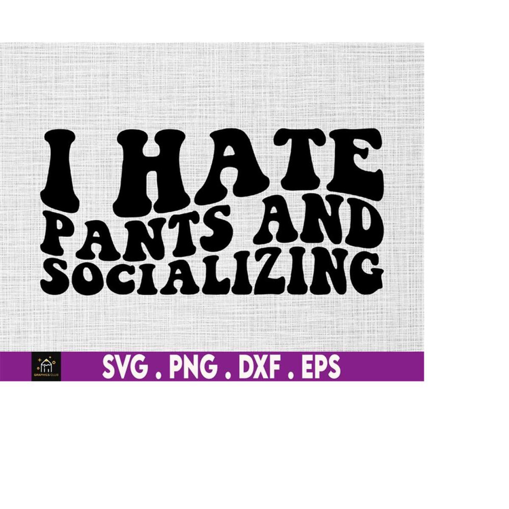 MR-1692023183451-i-hate-pants-and-socializing-svg-introvert-svg-antisocial-image-1.jpg