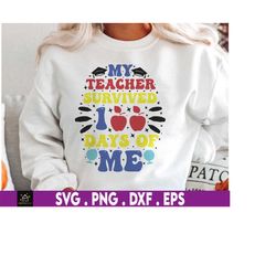 my teacher survived 100 days of me funny school svg, 100 day smarter svg, schooling svg, back to school svg, teacher app
