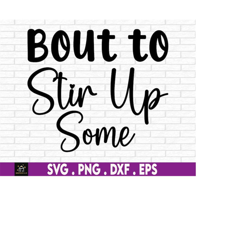 MR-1692023183847-bout-to-stir-up-some-stir-shit-up-apron-svg-funny-foodie-image-1.jpg