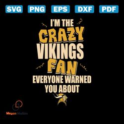 i'm the crazy vikings fan everyone warned you about vikings svg