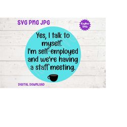 Self-Employed Staff Meeting SVG PNG JPG Clipart Digital Cut File Download for Cricut Silhouette Sublimation Printable Ar