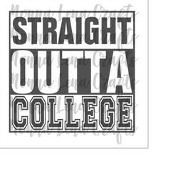 straight outta college - graduation gifts - svg png jpg clipart cut file download for cricut silhouette - personal use o