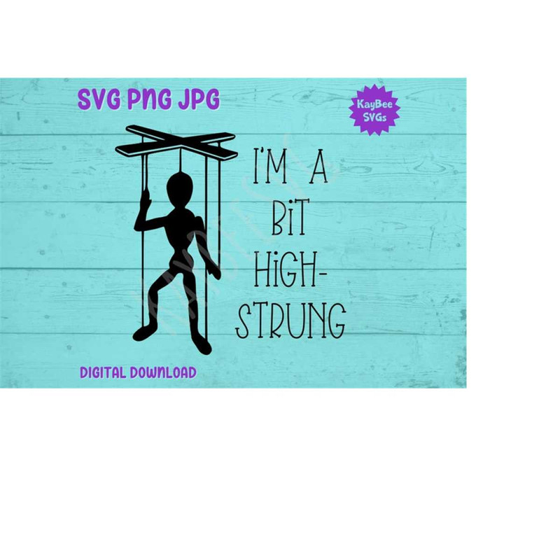 MR-1692023185221-im-a-bit-high-strung-marionette-puppet-svg-png-jpg-image-1.jpg