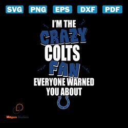 i'm the crazy fan everyone warned you about colts svg