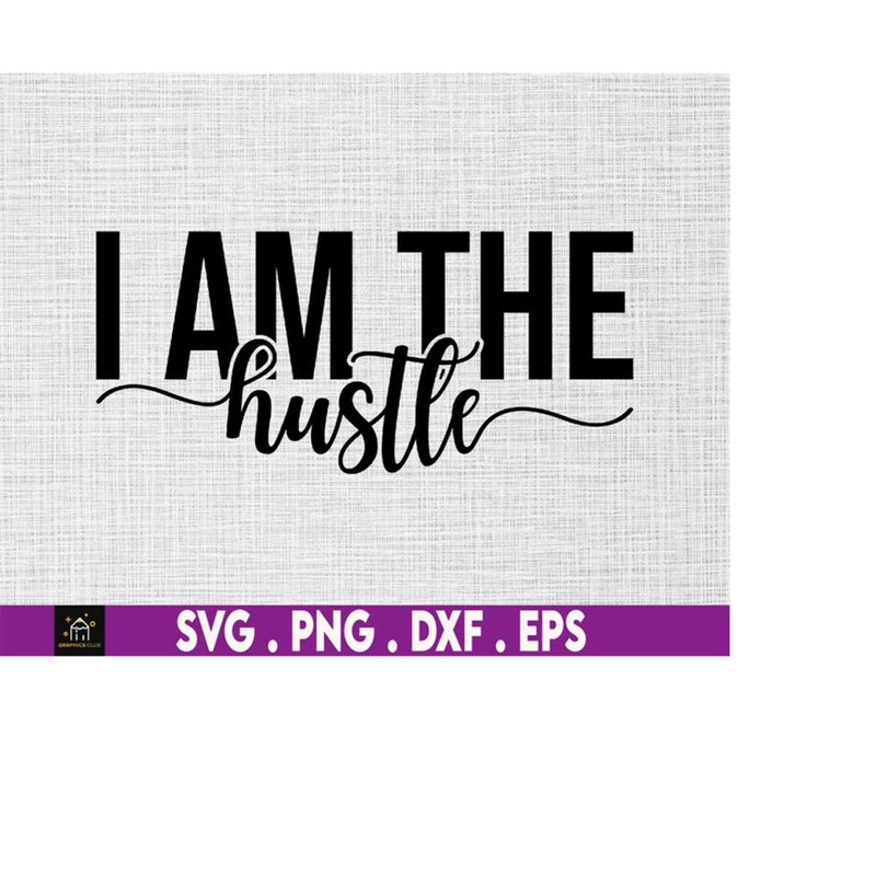 MR-16920231906-i-am-the-hustle-svg-small-business-svg-self-made-svg-image-1.jpg