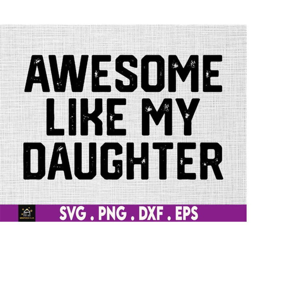 MR-1692023191142-awesome-like-my-daughter-funny-dad-svg-fathers-day-gift-image-1.jpg