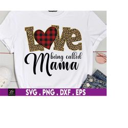 love being called mama plaid leopard mothers day svg, moms day svg, happy mothers day, grandma svg