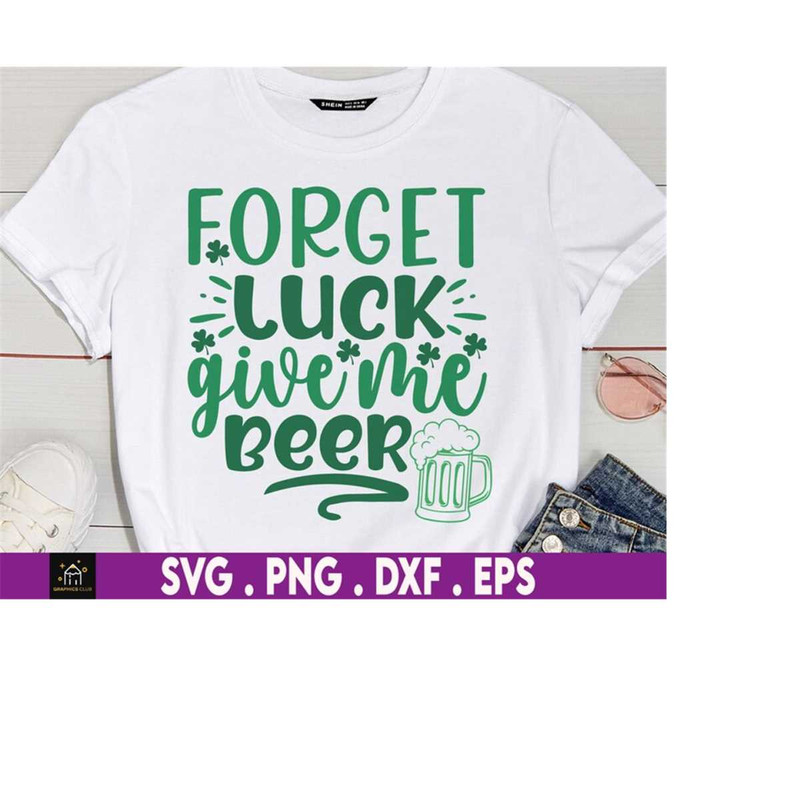 MR-1692023192348-forget-luck-give-me-beer-svg-st-patricks-day-tshirt-svg-image-1.jpg