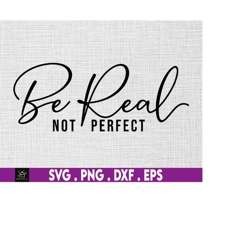 MR-1692023193328-be-real-not-perfect-svg-worthy-svg-inspirational-quote-svg-image-1.jpg