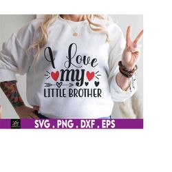 i love my little brother svg, little brother svg, big brother svg, valentine's day svg, gift svg for him, her, i love yo