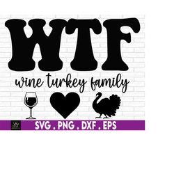 wtf, funny thanksgiving, turkey day shirt, thanksgiving svg, funny holiday shirts, funny food gift
