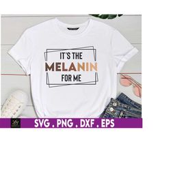 it's the melanin for me black history month pride svg, melanin svg, black history month svg, blm svg, african american s