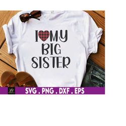i love my big sister svg, big sister svg, little sister svg, valentine's day svg, gift svg for him, her, i love you svg,