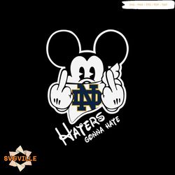 Mickey Haters Gonna Hate Notre dame svg