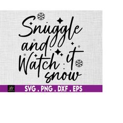 snuggle and watch it snow svg, winter season svg, christmas svg, merry christmas svg, christmas shirt design svg, dope s