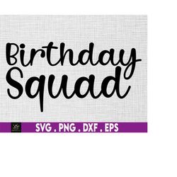 birthday squad svg, birthday svg, birthday squad, birthday squad saying svg, birthday, birthday cut file svg