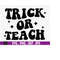 MR-1692023203454-trick-or-teach-teacher-halloween-shirt-design-trick-or-teach-image-1.jpg