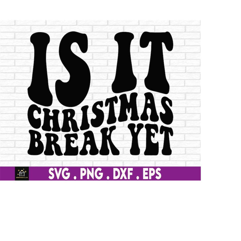 MR-169202321527-is-it-christmas-break-yet-funny-christmas-teacher-svg-image-1.jpg