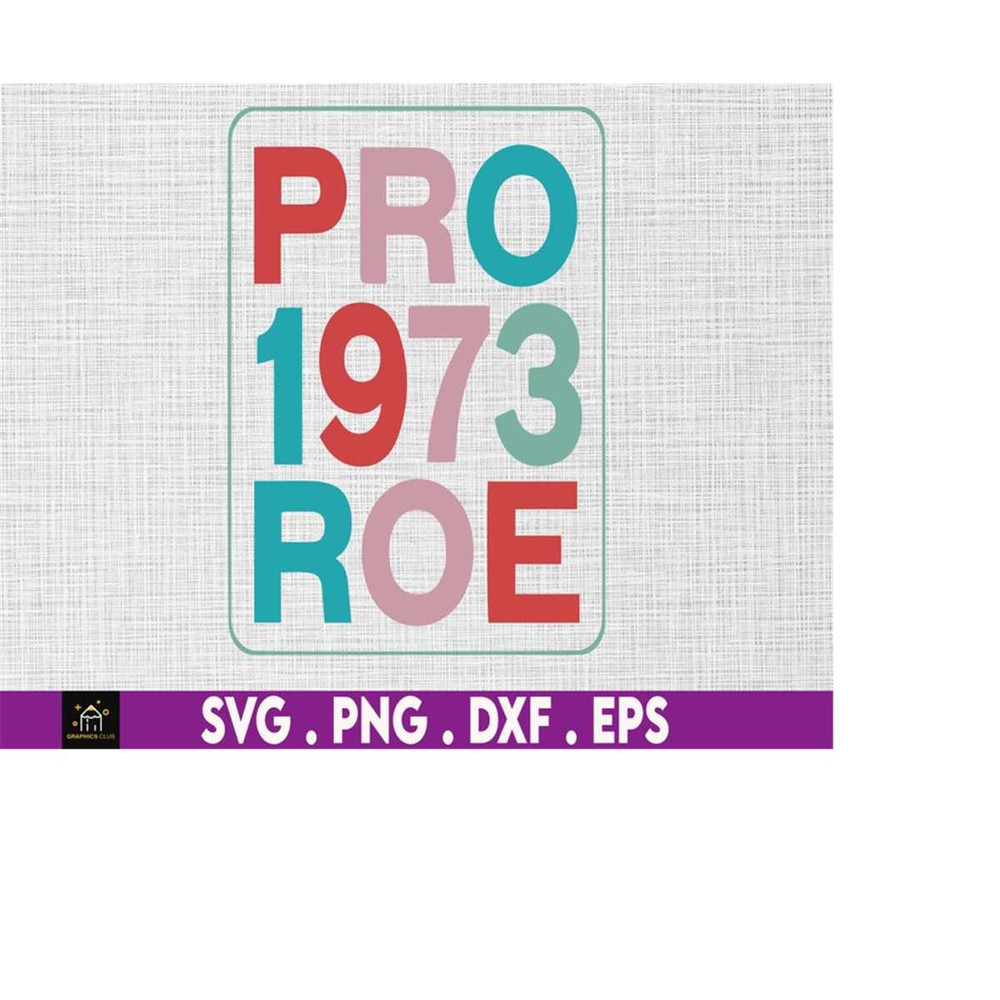 MR-169202321711-funny-pro-roe-since-1973-svg-pro-choice-svg-feminist-svg-image-1.jpg