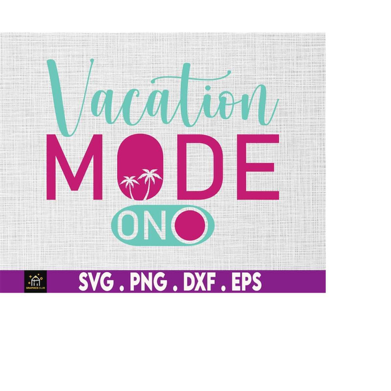 MR-1692023211813-vacation-mode-on-svg-summer-vibes-svg-beach-vacation-svg-image-1.jpg