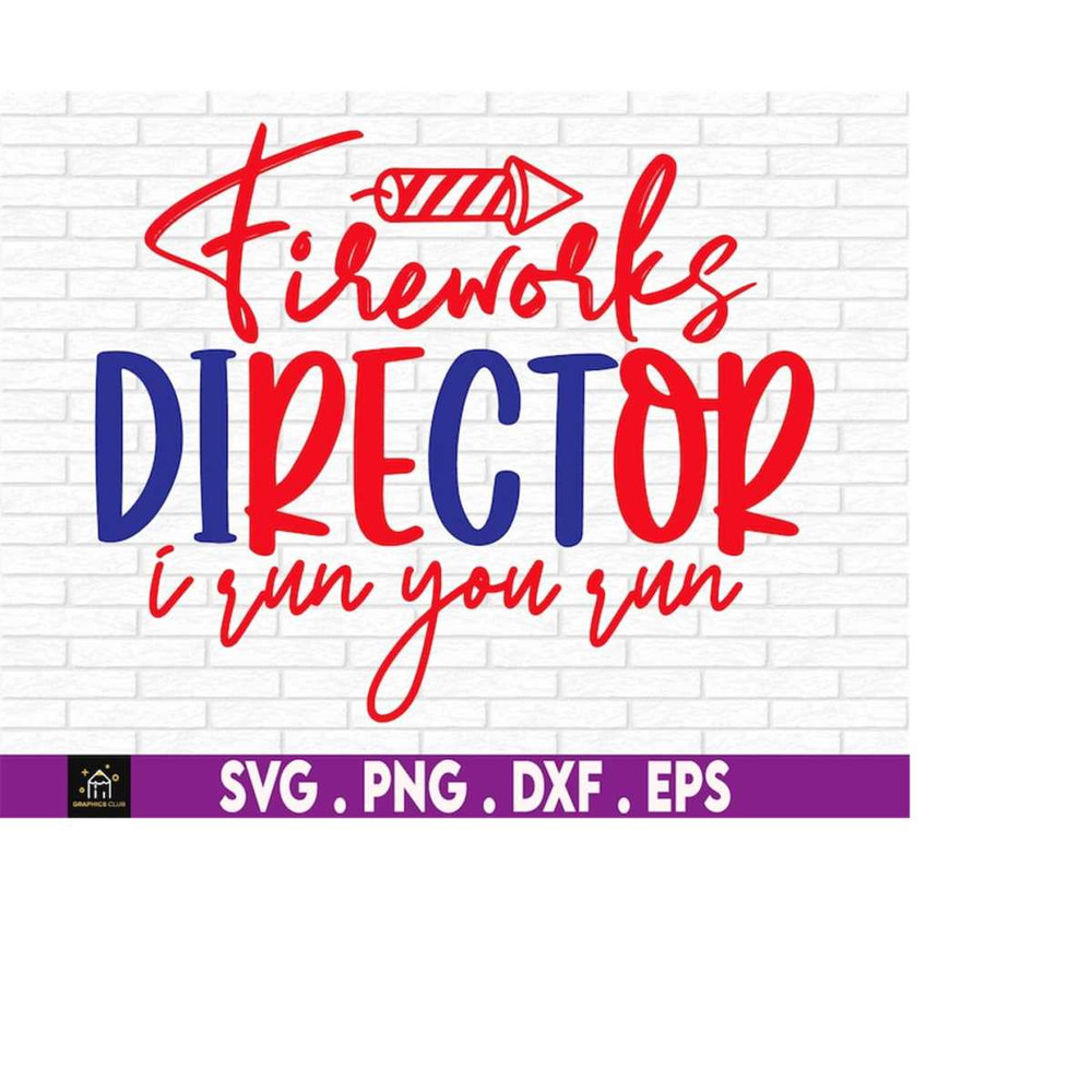 MR-1692023234127-4th-of-july-fireworks-director-i-run-you-run-svg-the-fourth-image-1.jpg