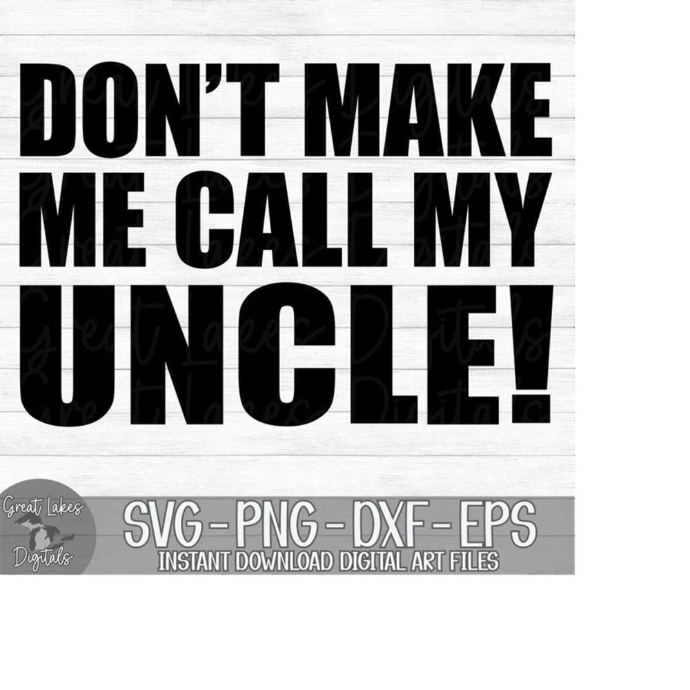 MR-17920230227-dont-make-me-call-my-uncle-instant-digital-download-image-1.jpg