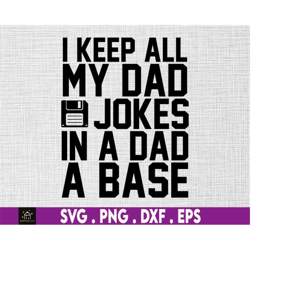 MR-17920230658-i-keep-all-my-dad-jokes-in-a-dad-a-base-svg-files-for-cricut-image-1.jpg