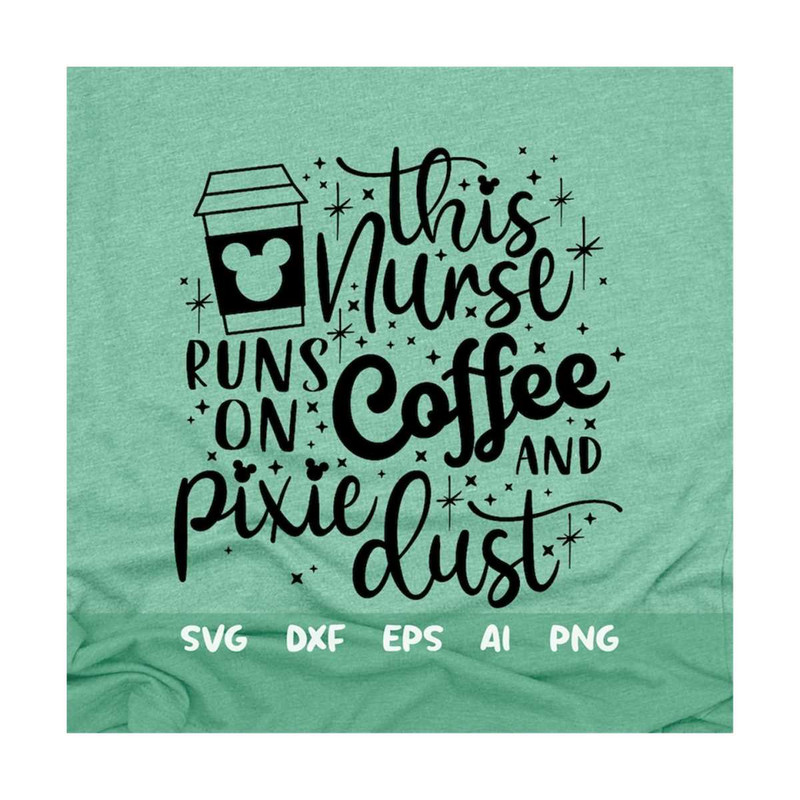 MR-179202302444-this-nurse-runs-on-coffee-and-pixie-dust-svg-coffee-svg-image-1.jpg