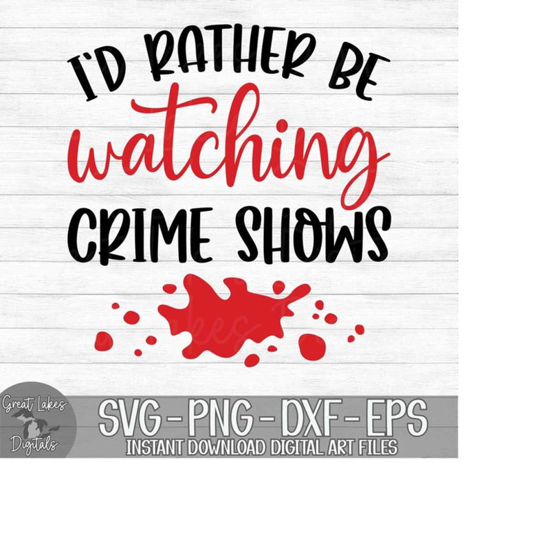MR-17920231145-id-rather-be-watching-crime-shows-instant-digital-image-1.jpg