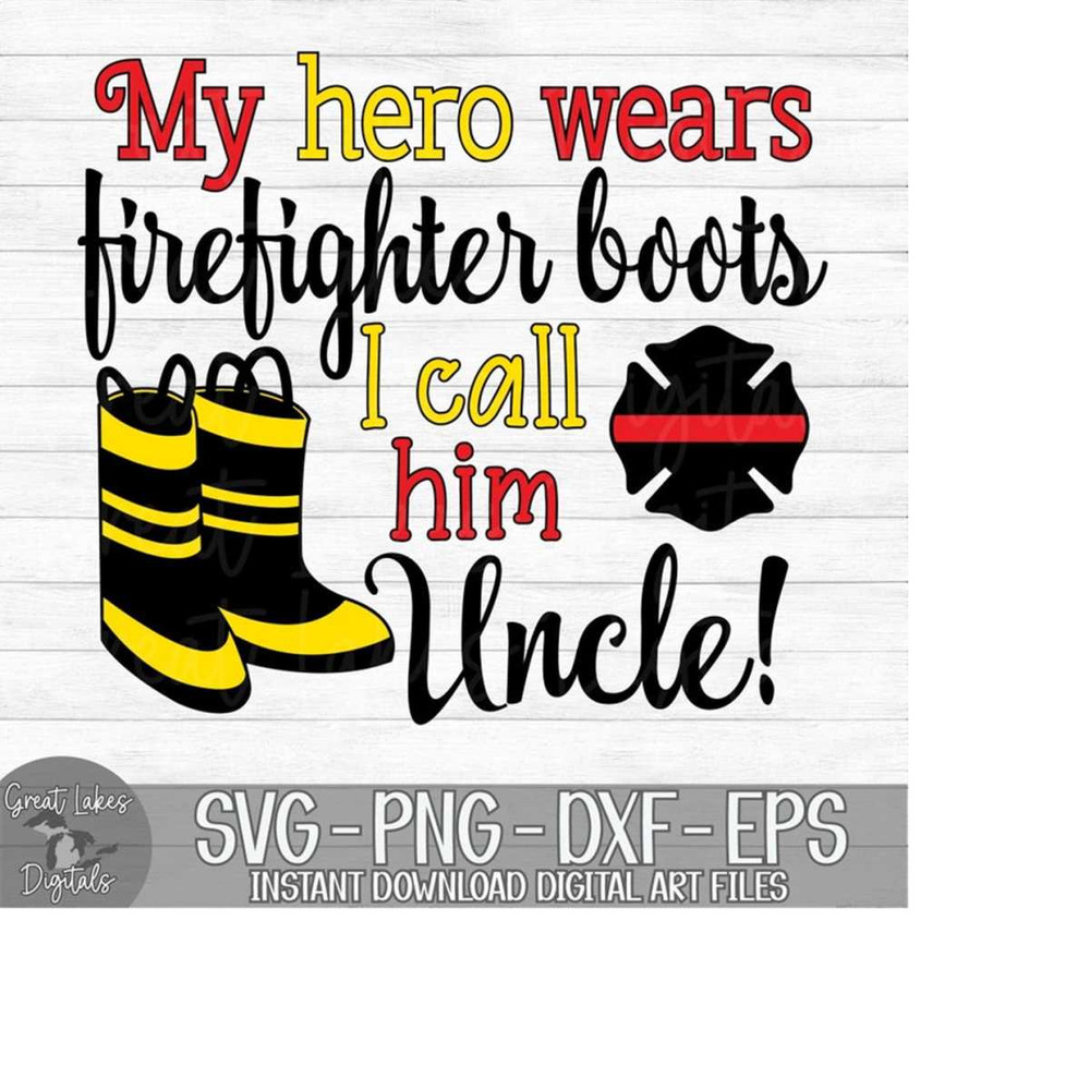 MR-179202315854-my-hero-wears-firefighter-boots-i-call-him-uncle-instant-image-1.jpg