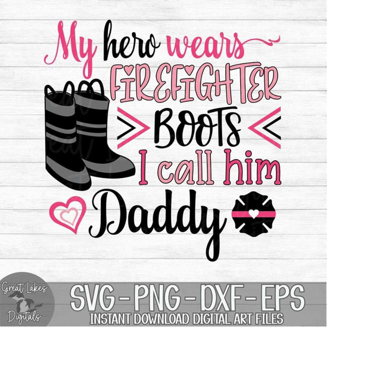 MR-17920232358-my-hero-wears-firefighter-boots-i-call-him-daddy-instant-image-1.jpg